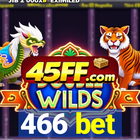 466 bet